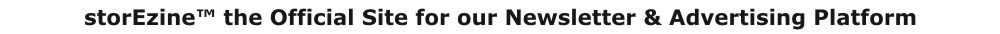 storEzine the Official Site for our Newsletter and Advertising Platform